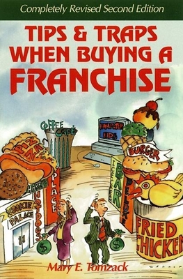 Tips and Traps When Buying a Franchise: Complete Revised and Updated - Bond, Robert E, MBA (Foreword by), and Tomzack, Mary E