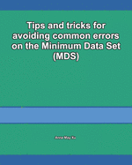 Tips and tricks for avoiding common errors on the Minimum Data Set (MDS)