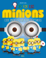 Tips for Kids: Minions: Cool Projects for Your Lego Bricks