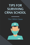 Tips For Surviving CRNA School: The CRNA Chase: How To Prepare For A School Nurse