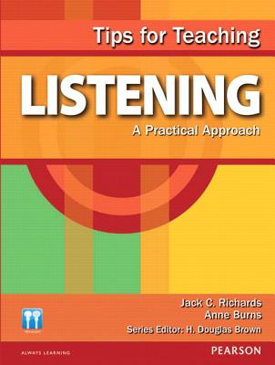 Tips for Teaching Listening: A Practical Approach - Richards, Jack, and Burns, Anne, Dr.