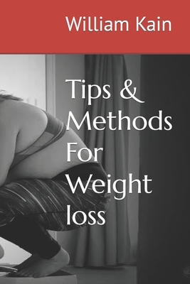 Tips & Methods For Weight loss - Kain, William