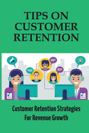 Tips On Customer Retention: Customer Retention Strategies For Revenue Growth: Build Customer Trust