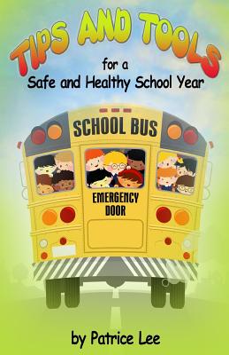 "Tips" & "Tools" for a Safe and Healthy School Year - Lee, Patrice