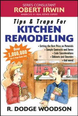 Tips & Traps for Remodeling Your Kitchen - Woodson, R Dodge