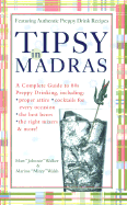 Tipsy in Madras: A Complete Guide to 80s Preppy Drinking, Including Proper Attire, Cocktails for Every Occasion, the Best Beer, the Right Mixers, and More!