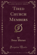 Tired Church Members (Classic Reprint)