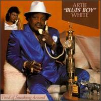 Tired of Sneaking Around - Artie "Blues Boy" White