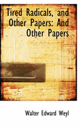 Tired Radicals, and Other Papers: And Other Papers