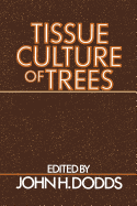 Tissue Culture of Trees - Dodds, John H
