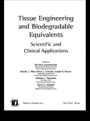 Tissue Engineering and Biodegradable Equivalents, Scientific and Clinical Applications - Lewandrowski, Kai-Uwe, and Wise, Donald L, and Yaszemski, Michael J