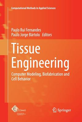 Tissue Engineering: Computer Modeling, Biofabrication and Cell Behavior - Fernandes, Paulo Rui (Editor), and Bartolo, Paulo Jorge (Editor)