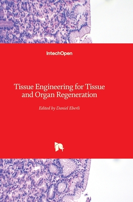 Tissue Engineering for Tissue and Organ Regeneration - Eberli, Daniel (Editor)