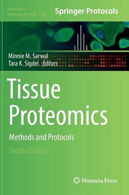 Tissue Proteomics: Methods and Protocols - Sarwal, Minnie M (Editor), and Sigdel, Tara K (Editor)