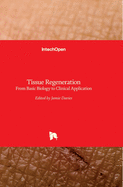 Tissue Regeneration: From Basic Biology to Clinical Application