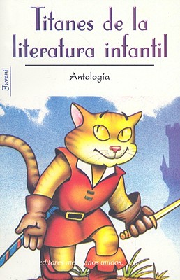 Titanes de la Literatura Infantil: Antologia - Editores Mexicanos (Creator)