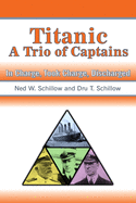 Titanic A Trio of Captains: In Charge, Took Charge, Discharged