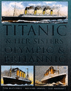 "Titanic" and Her Sisters "Olympic" and "Britannic" - McCluskie, Tom, MBE, and Sharpe, Mike, and Marriott, Leo
