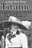 Titanic: Newly Discovered Adventures of Sherlock Holmes