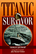 Titanic Survivor: The Newly Discovered Memoirs of Violet Jessop Who Survived Both the Titanic and Britannic Disasters