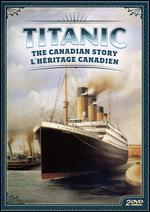 Titanic: The Canadian Story [2 Discs]