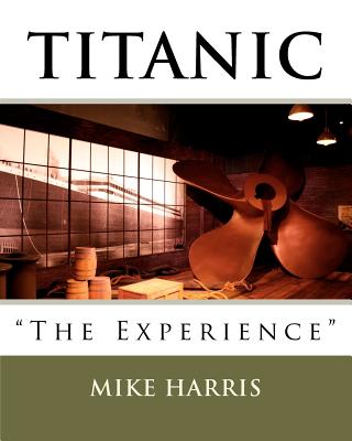 Titanic "The Experience" - Harris, Mike