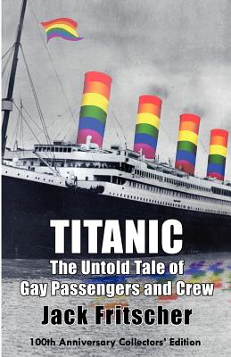 Titanic: The Untold Tale of Gay Passengers and Crew - Fritscher, Jack