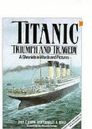 Titanic: Triumph and Tragedy: A Chronicle in Words and Pictures - Haas, Charles A., and Eaton, John, and Maxtone-Graham, John (Foreword by)