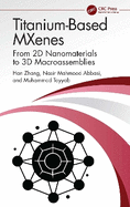 Titanium-Based Mxenes: From 2D Nanomaterials to 3D Macroassemblies