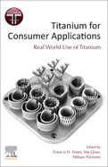 Titanium for Consumer Applications: Real-World Use of Titanium