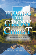 Tithing to Grow in Christ: Devotional Practical Study