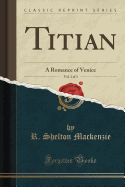 Titian, Vol. 1 of 3: A Romance of Venice (Classic Reprint)