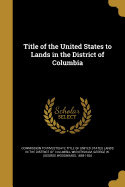 Title of the United States to Lands in the District of Columbia