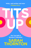 Tits Up: The Top Half of Women's Liberation