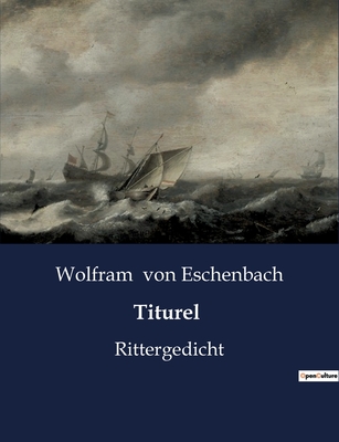 Titurel: Rittergedicht - Von Eschenbach, Wolfram