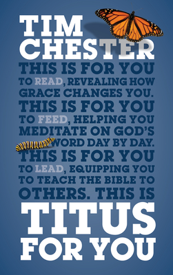 Titus For You: For reading, for feeding, for leading - Chester, Tim