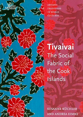 Tivaivai: The Social Fabric of the Cook Islands - Eimke, Andrea, and Kuchler, Susanne