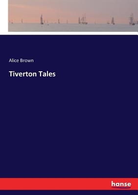 Tiverton Tales - Brown, Alice
