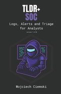 Tldr+ Soc: Logs, Alerts and Triage for Analysts