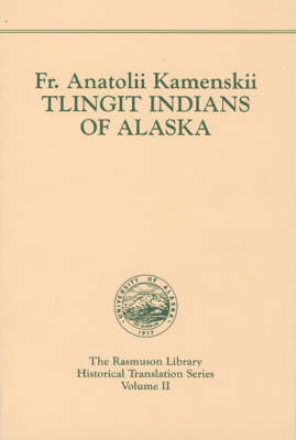 Tlingit Indians of Alaska. Rasmuson Vol. 2. - Kamenskii, Anatolii