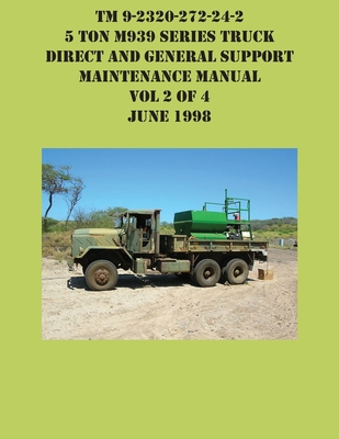 TM 9-2320-272-24-2 5 Ton M939 Series Truck Direct and General Support Maintenance Manual Vol 2 of 4 June 1998 - US Army