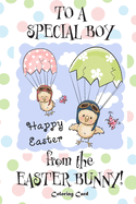 To A Special Boy from the Easter Bunny! (Coloring Card): (Personalized Card) Easter Messages, Greetings, & Poems for Children!