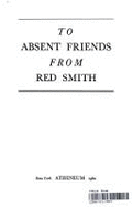 To Absent Friends - Smith, Red