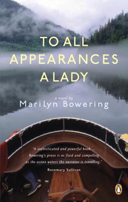 To All Appearances a Lady - Bowering, Marilyn