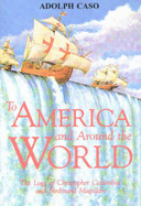 To America and Around the World: The Logs of Christopher Columbus and of Ferdinand Magellan