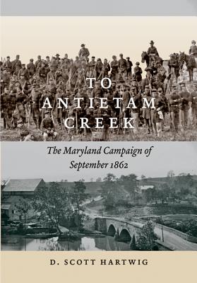 To Antietam Creek: The Maryland Campaign of September 1862 book by ...