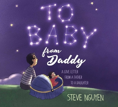 To Baby, from Daddy: A Love Letter from a Father to a Daughter - 