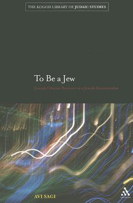 To Be a Jew: Joseph Chayim Brenner as a Jewish Existentialist - Sagi, Avi