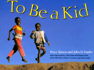 To Be a Kid - Ajmera, Maya, and Ivanko, John D, and Kratt, Chris (Foreword by)
