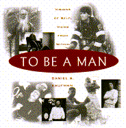 To Be a Man: Visions of Self, View from Within - Kaufman, Daniel, and Kaufman, Danny